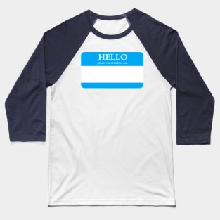 Hello Please Don't Talk To Me Baseball T-Shirt